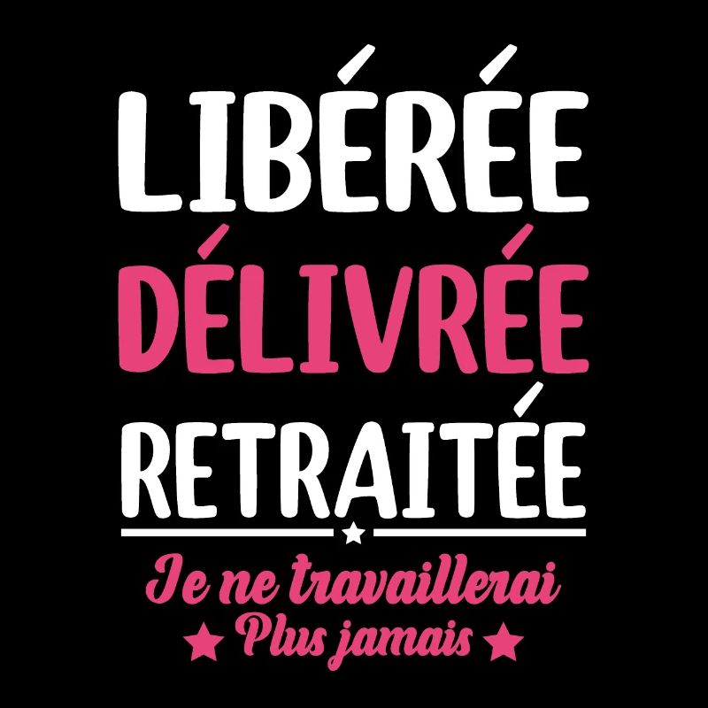 Libérée Délivrée Retraitée Retraite Cadeau Fun