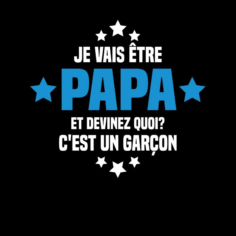 Je vais être papa et devinez quoi c'est un garçon