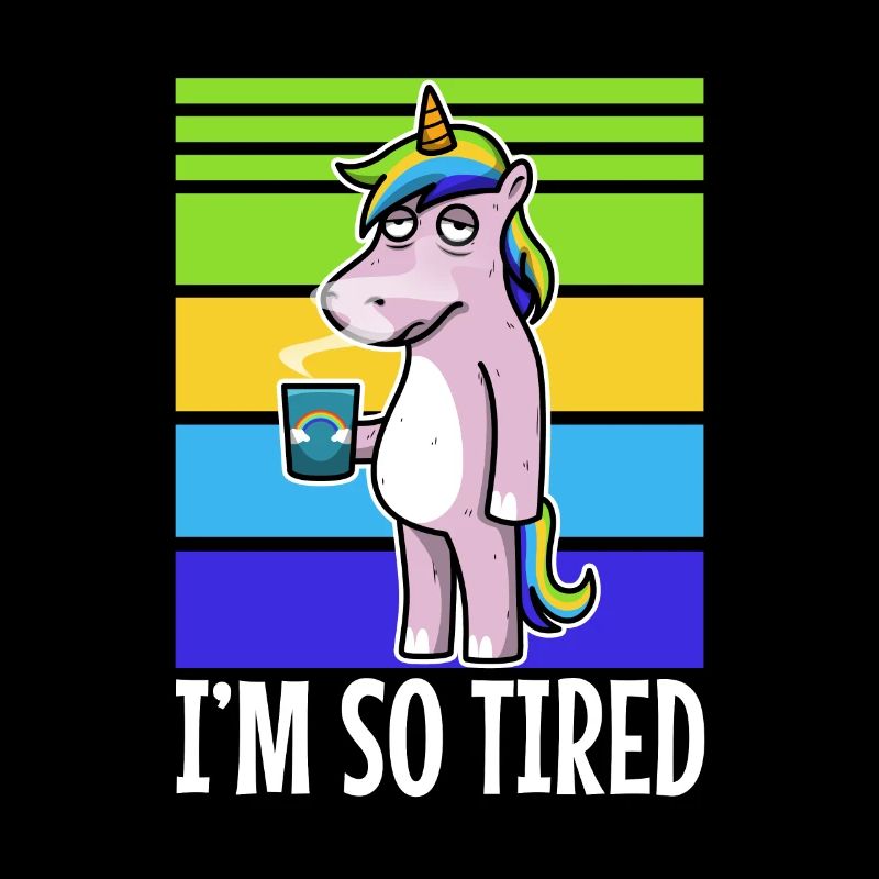Tired unicorn drinks coffee - Im so tired.