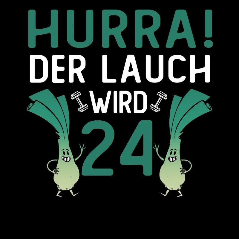 Herren 24. Geburtstag Hurra der Lauch wird 24 Gag