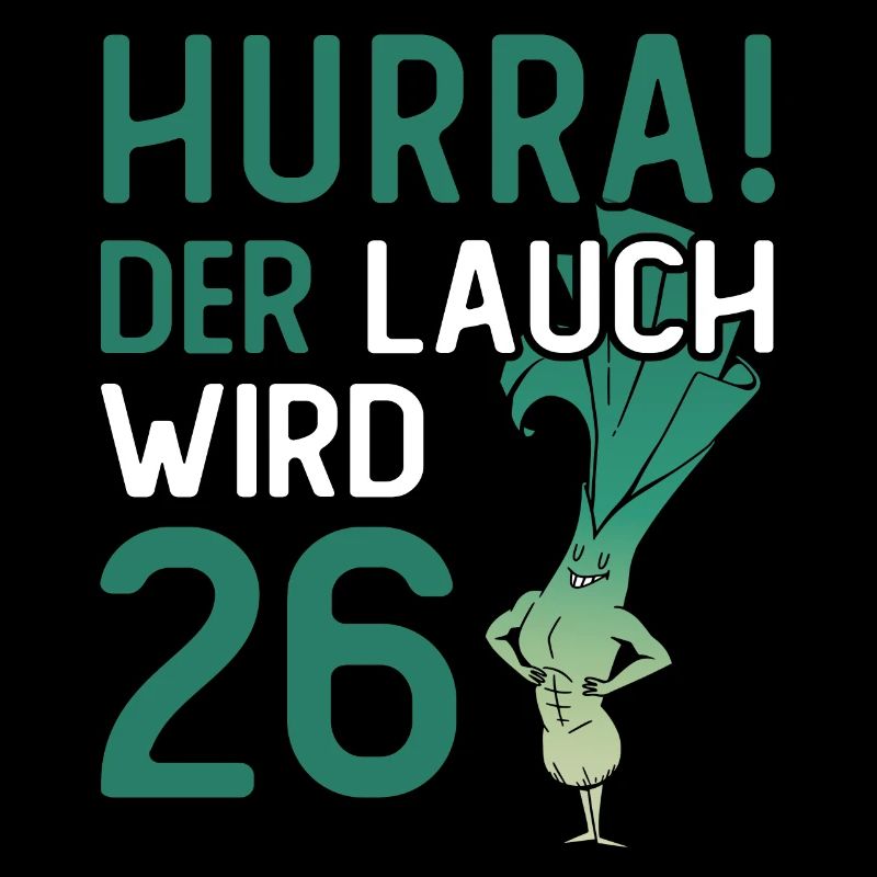 Herren 26. Geburtstag Hurra der Lauch wird 26