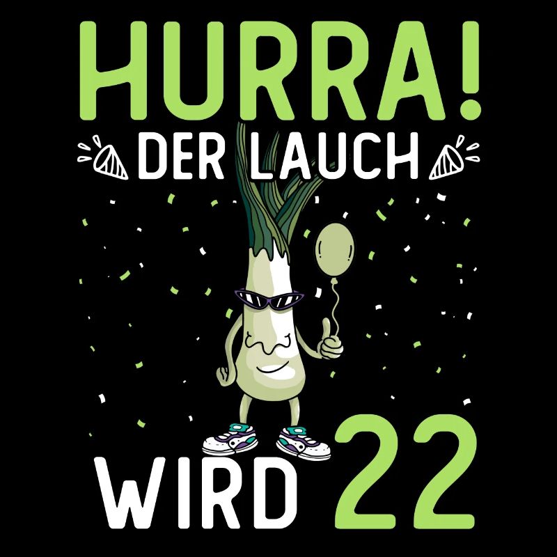Hurra der Lauch wird 22