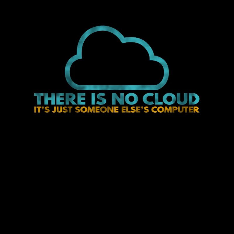 Il n’y a pas de Cloud, c’est juste celui de quelqu’un d’autre