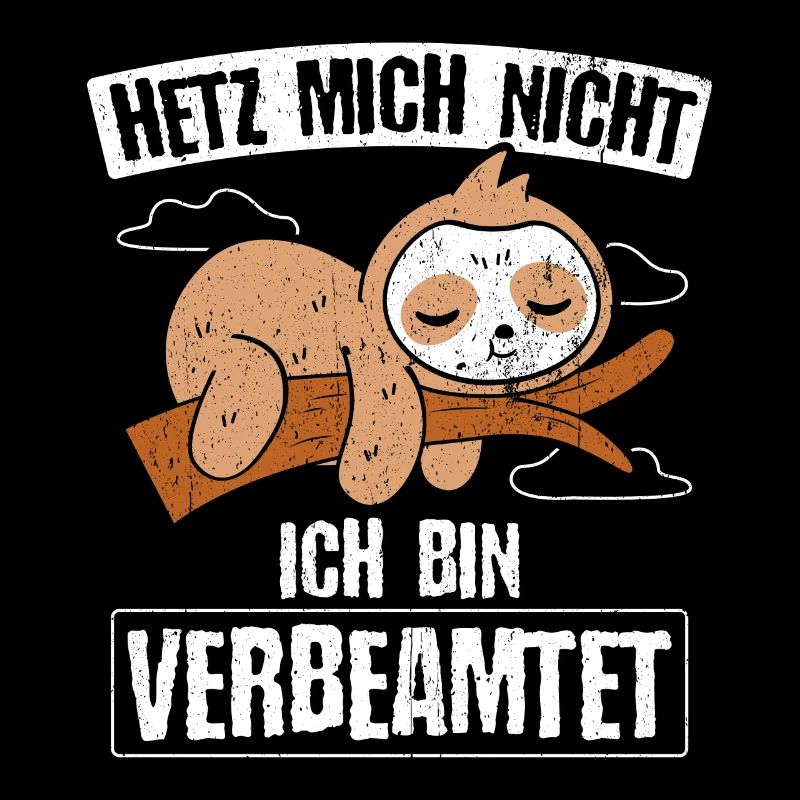 Beamter - Hetz mich nicht ich bin verbeamtet Gesch