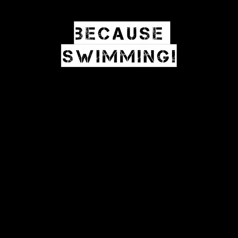 Schwimmen - because swimming