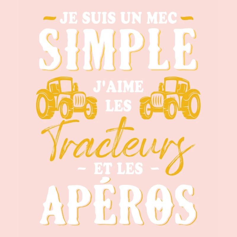 Un Mec Simple J'aime Les Tracteurs Et Les Apéros