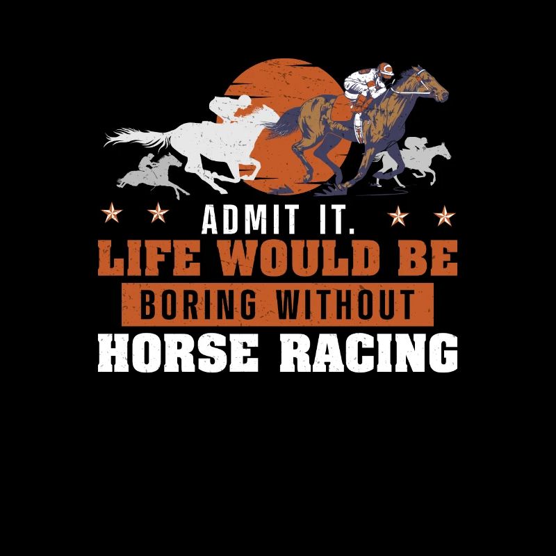 Admit It Life Would Be Boring Funny Derby Day