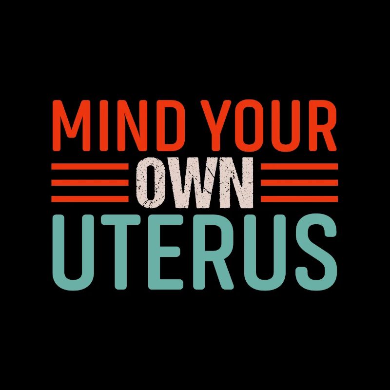 Kümmere Dich Um Deine Eigene Gebärmutter