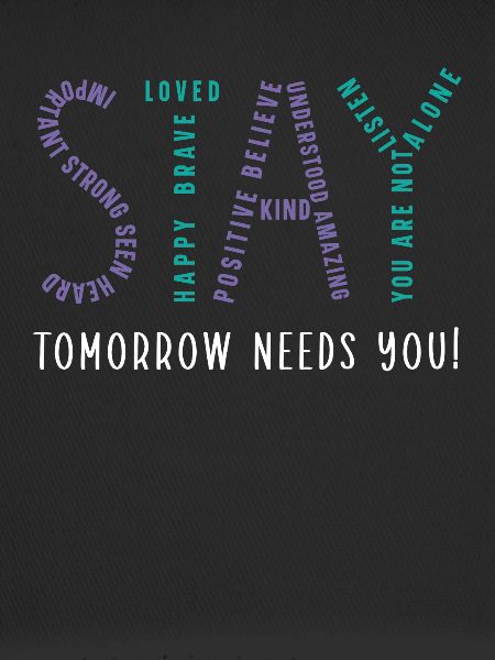 Stay Tomorrow Needs You Suicide Prevention