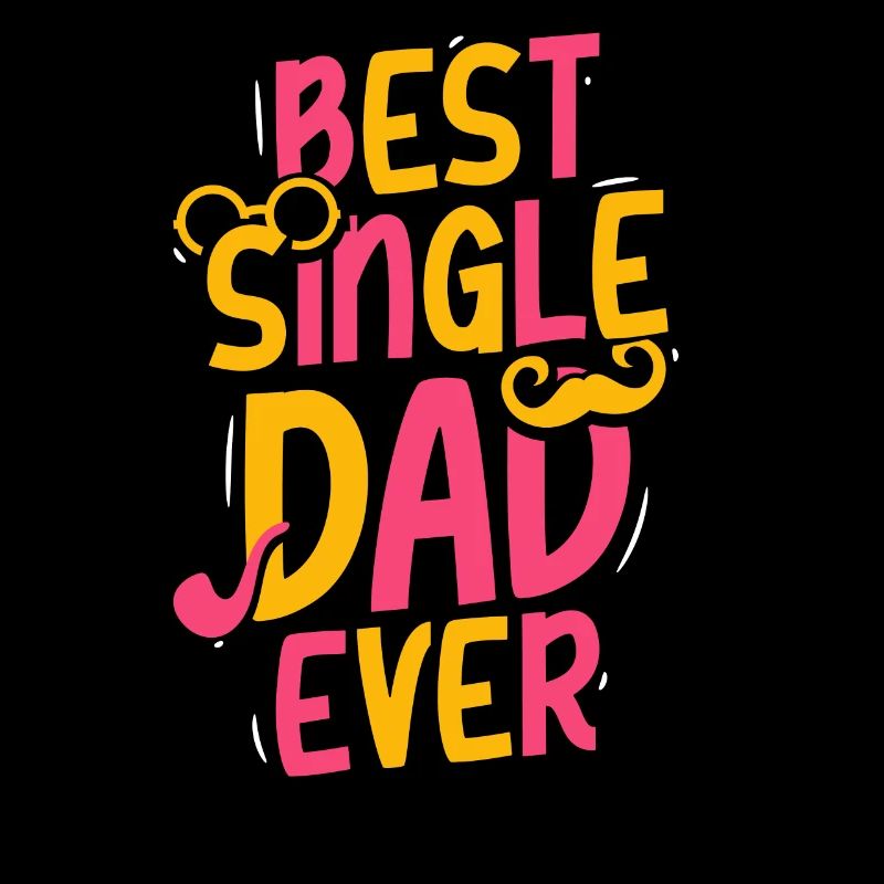Best Single Father Ever Dad