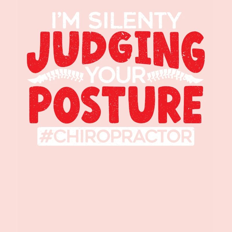 I'm Silently Judging Your Posture Chiropractor