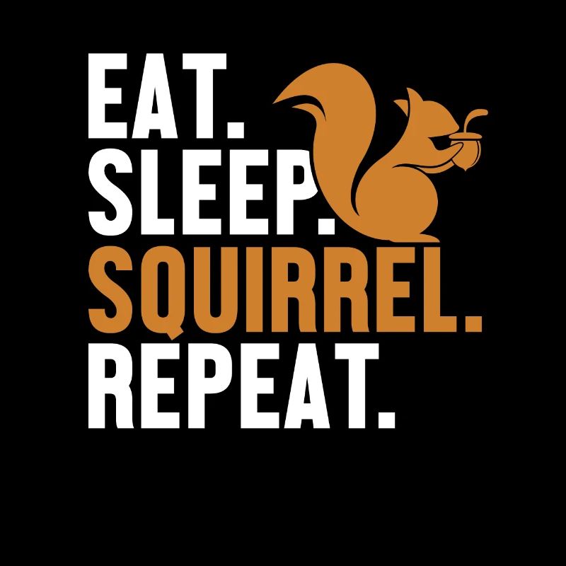 Eat Sleep Squirrel Repeat Écureuil gris Squirrel