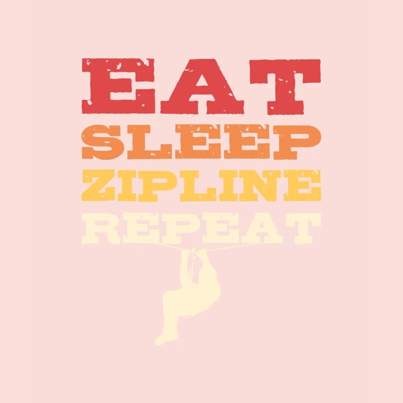 Eat Sleep Zipline Repeat Zip line Zip Lining