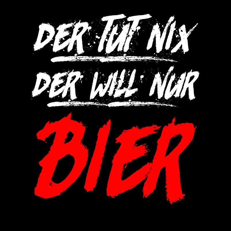 Der will nur Bier trinken Biertrinker
