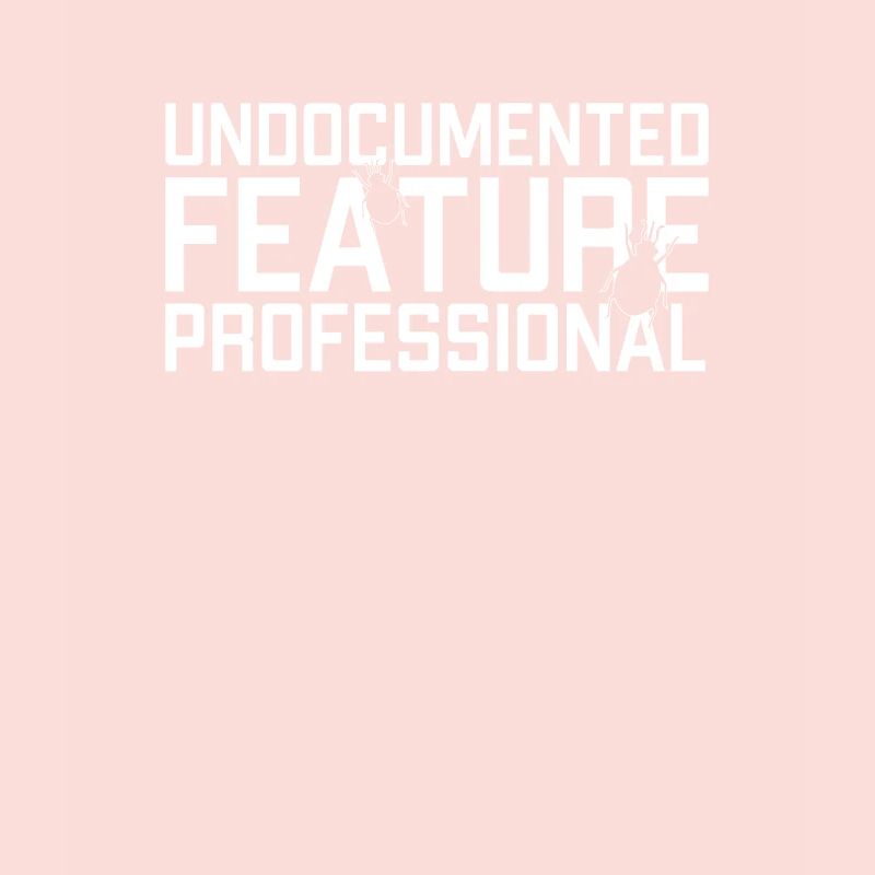 Undocumented Feature Professional Developer