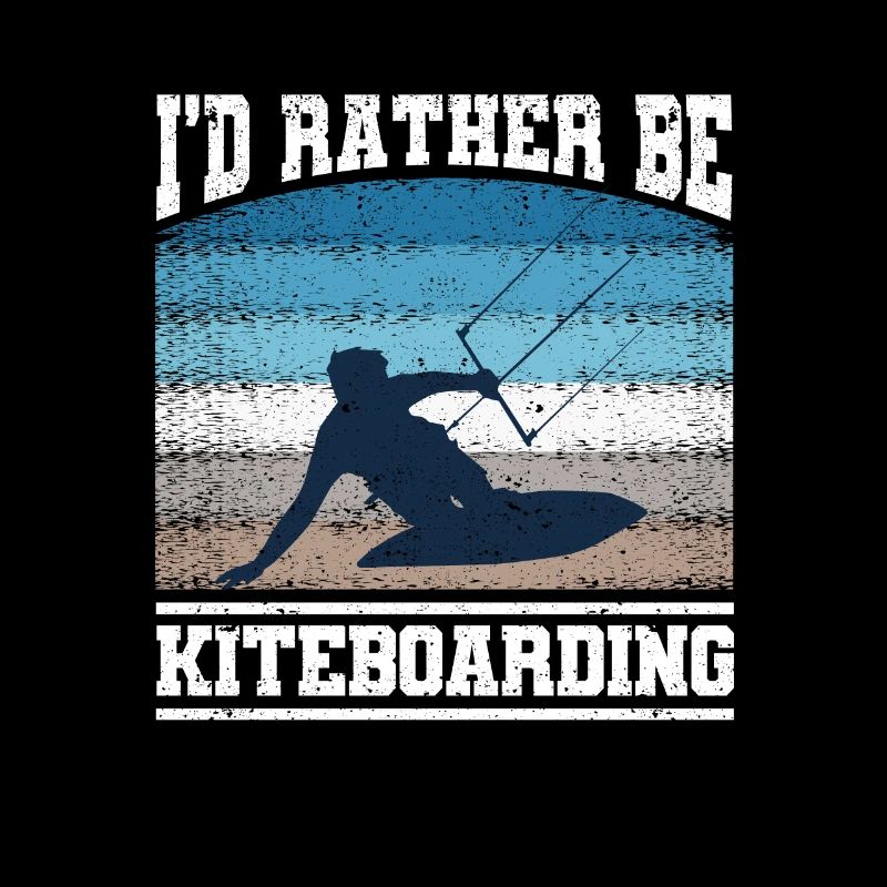 I'd rather Kiteboarding Funny Kitesurfing