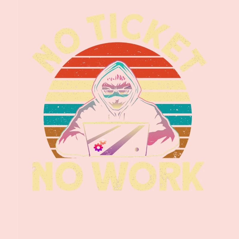 No ticket, no work sysadmin