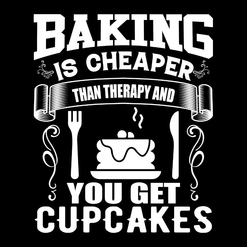 Baking Is Cheaper Than The Therapy And Cupcakes