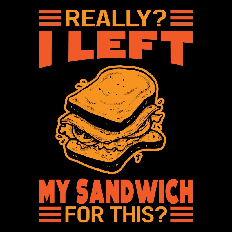 Really? I Left My Sandwich For This? - Funny