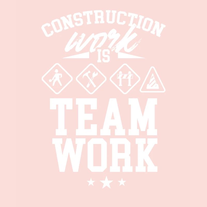 Construction work is teamwork Construction site Construction Teamwork