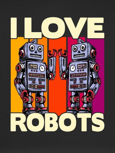 I love Robots