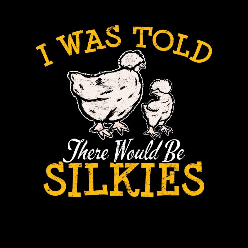 IWas Told There Would Be Silkies Funny Silkie Chic