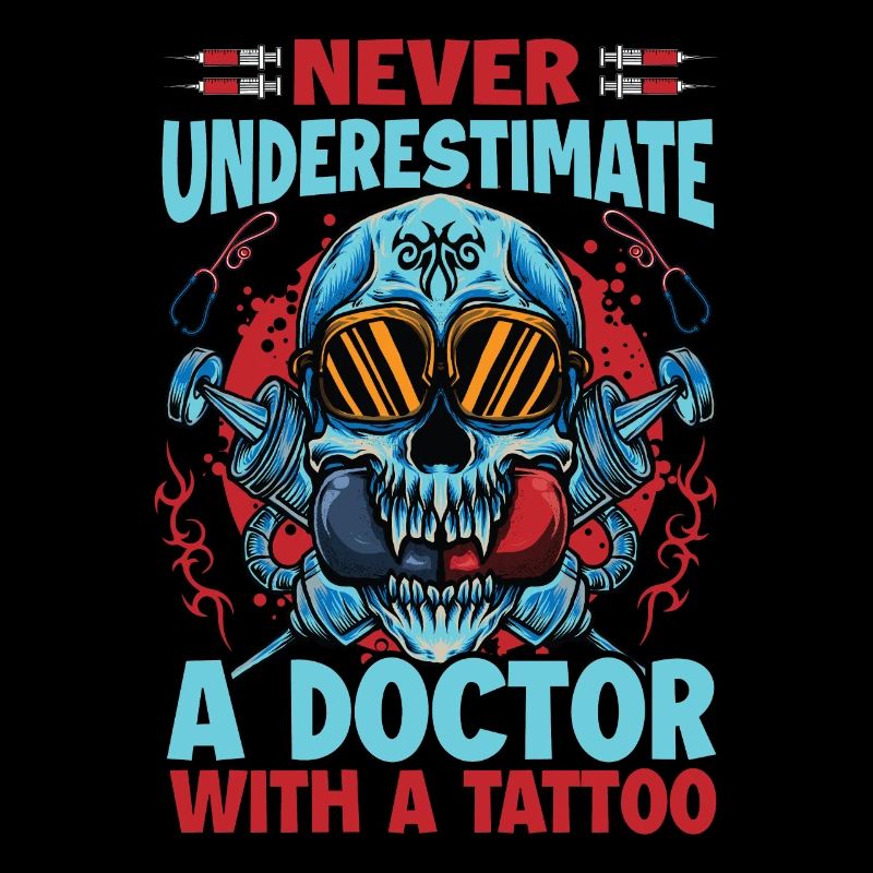 Never Underestimate A Doctor With A Tattoo - Funny