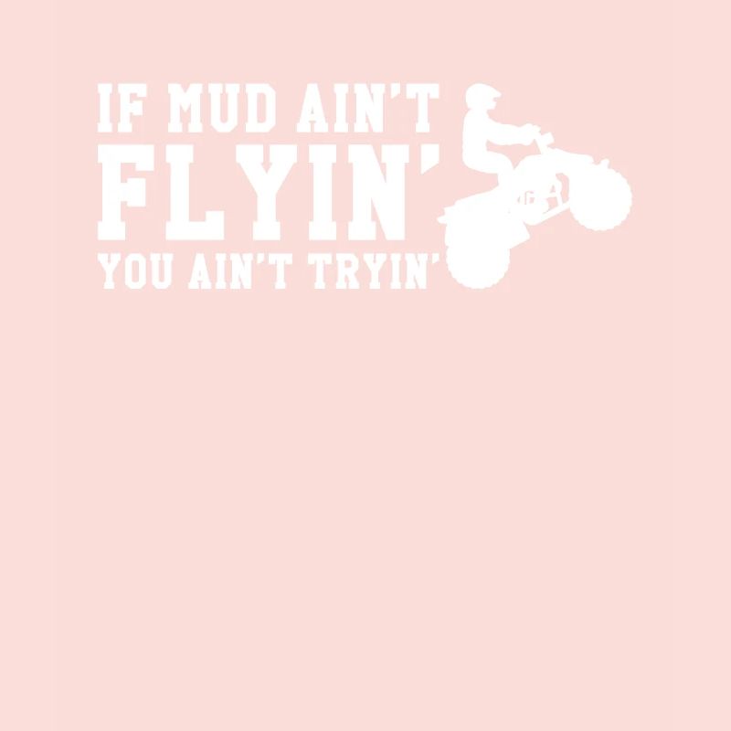 Si Mud Aint Flyin Vous Aint Essayer