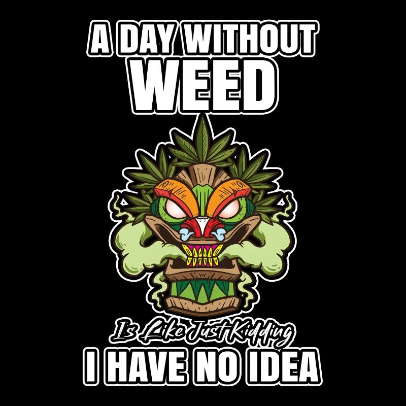 A Day Without Weed Is Like Cannabis Weed Smoking