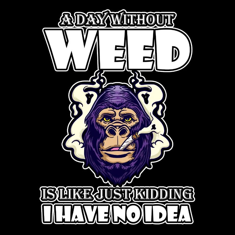 A Day Without Weed Is Like Cannabis Weed Smoking