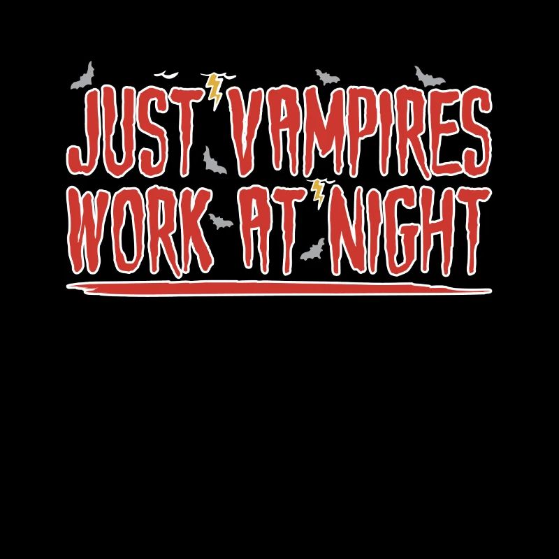 Only vampires work at night sayings day shift