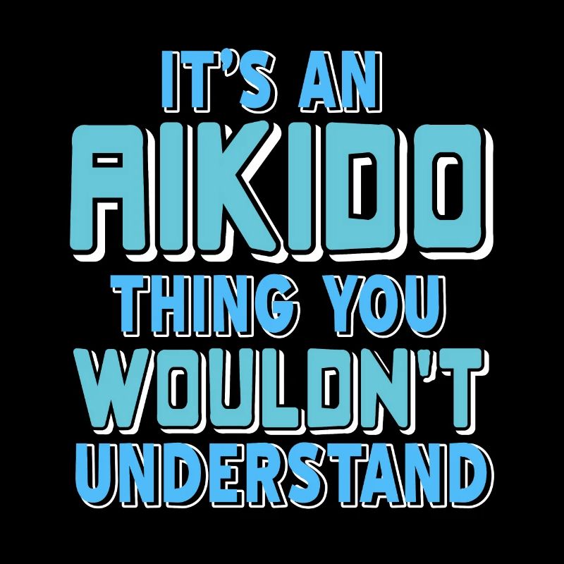 C’est une chose d’Aïkido que vous ne comprendriez pas