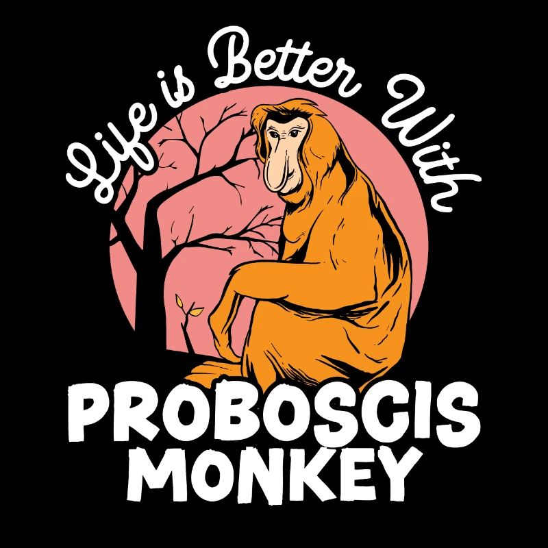 Life Is Better With Proboscis Monkey Ape Zookeeper