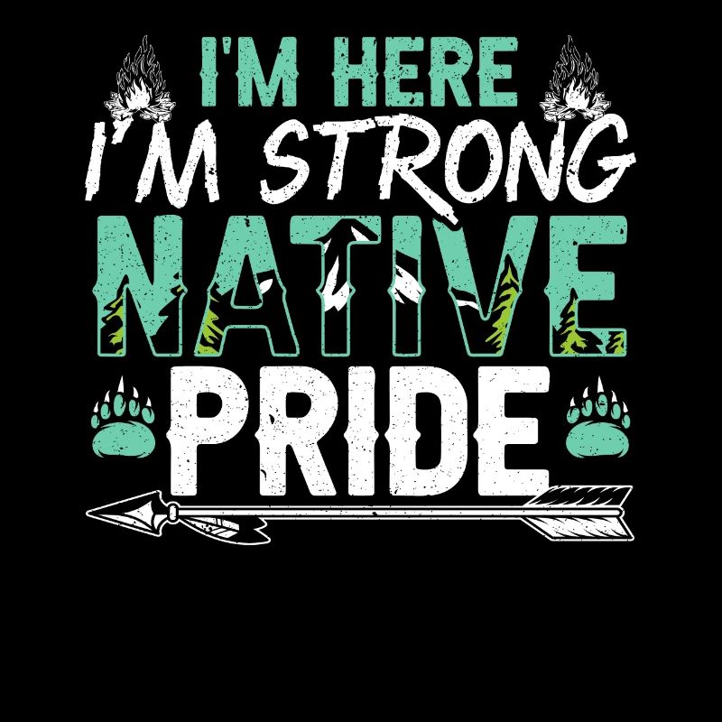 Ich bin hier Ich bin stark Native Pride Indigenous