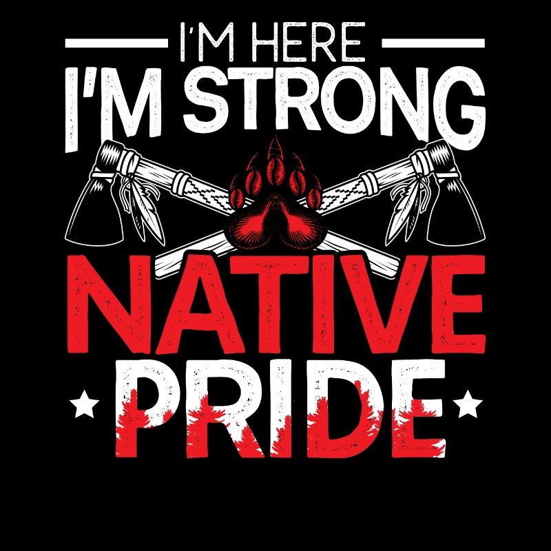 Ich bin hier Ich bin stark Native Pride Indigenous