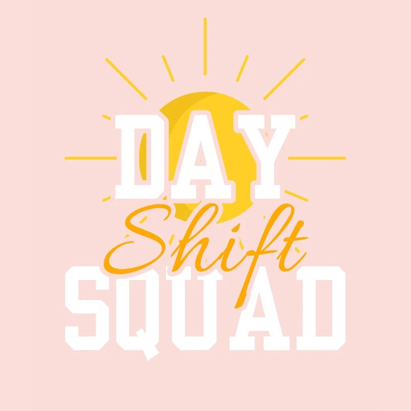 Day Shift Squad Shift Work Shift Work