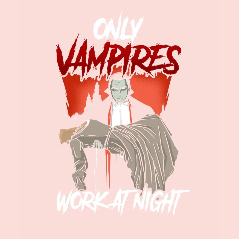 Only vampires work day shift sayings at night