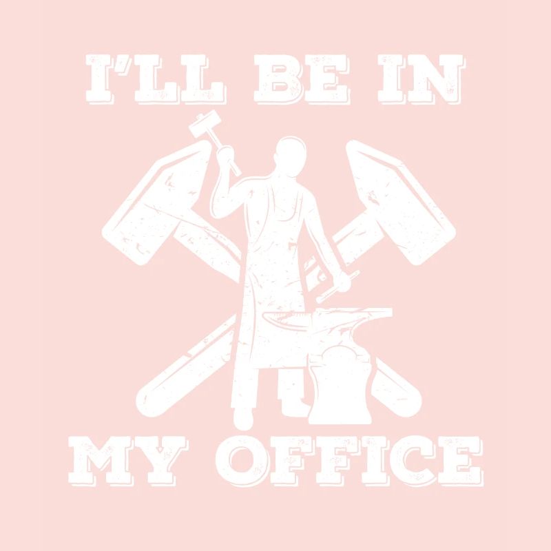 Ill be in my office Design for a blacksmith work