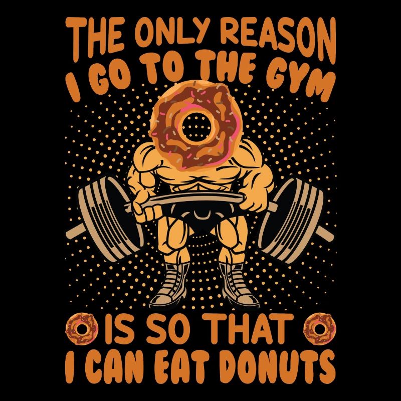 The Only Reason I Go To The Gym Is So That I Can E