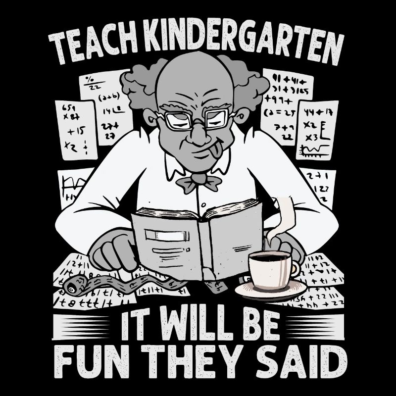 Teach Kindergarten It Will Be Fun They Said - Coff