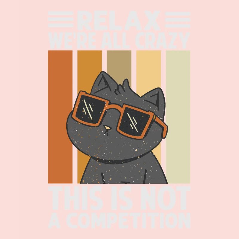 Relax We're All Crazy This Is Not A Competition -