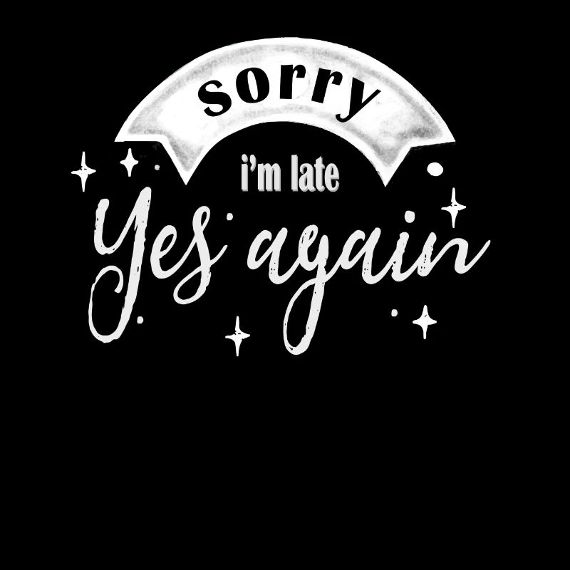 Sorry, I Am Late, Yes Sarcasm Again