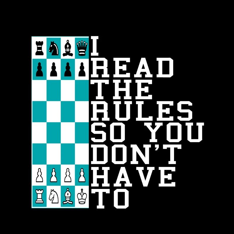 CHESS I Read The Rules So You Don't Have To