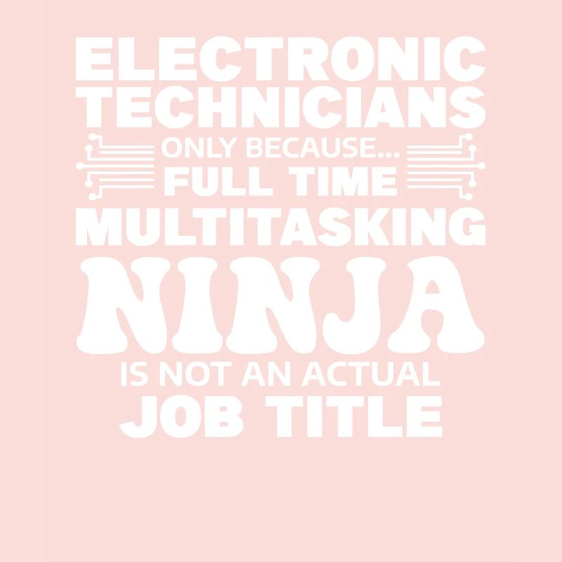 Electronic Technicians Only Because Full Time