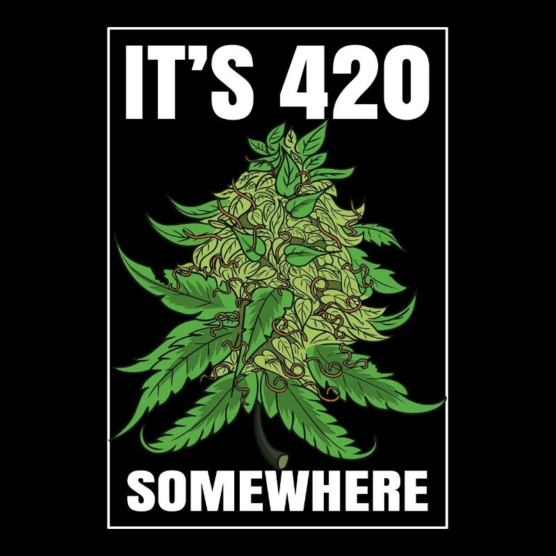 It's 420 Somewhere Cannabis Weed Smoking THC Ganja