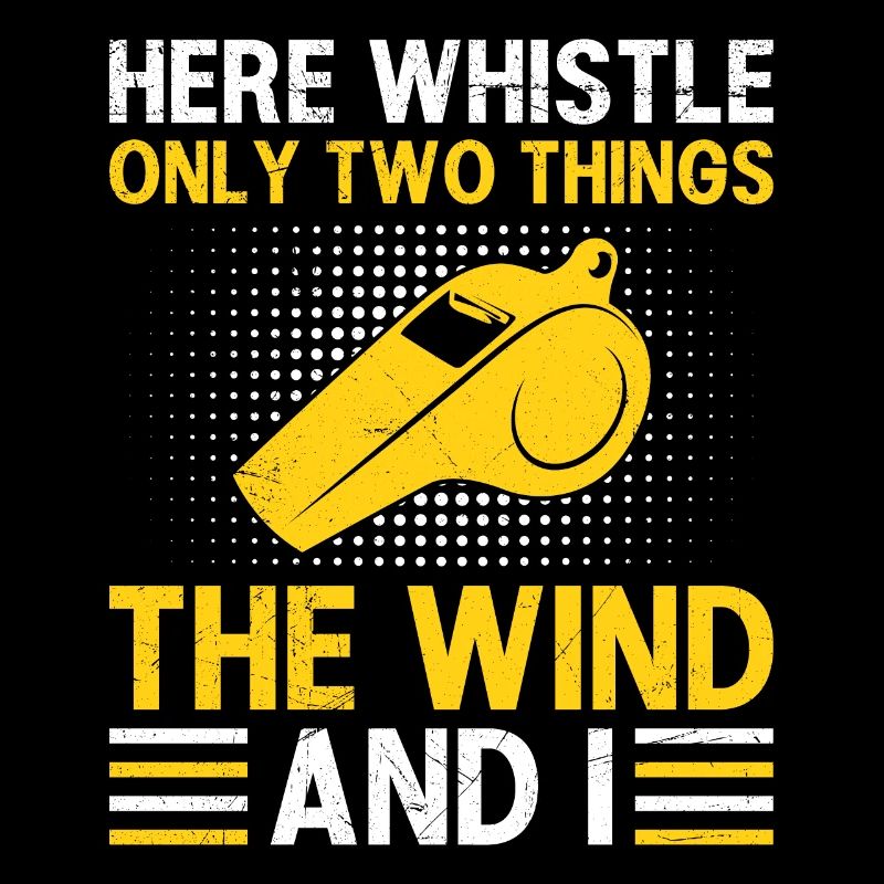 Here only two things whistle me and the wind