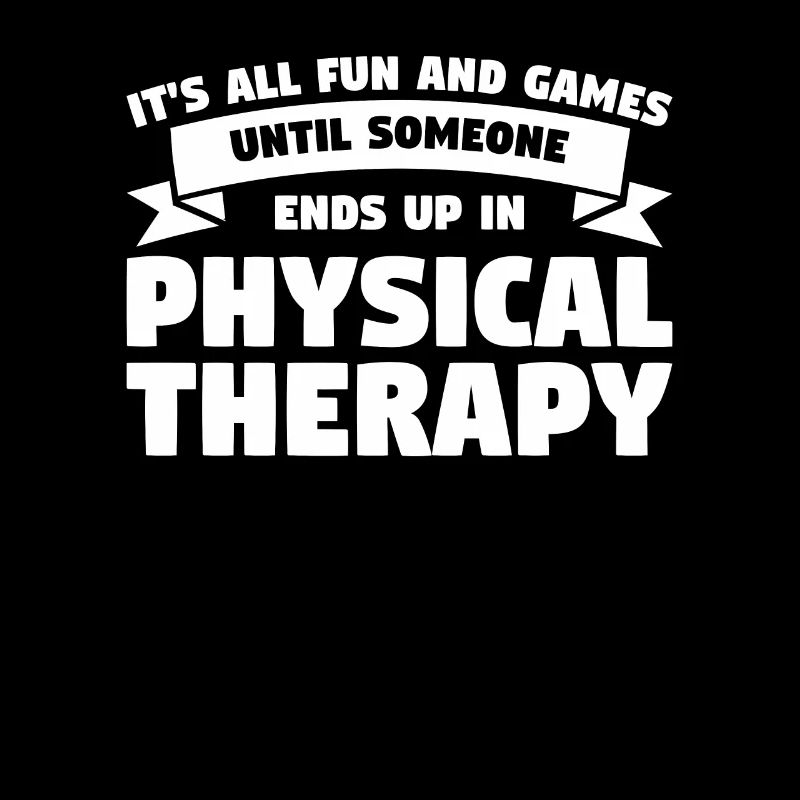 Until Someone Ends Up In Physical Therapy