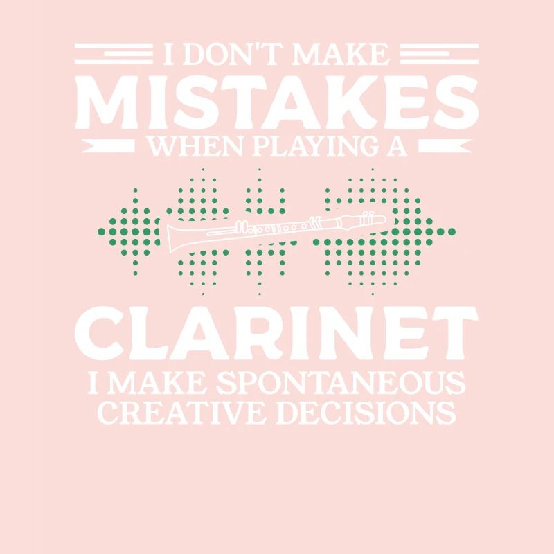 I Don't Make Mistakes When Playing A Clarinet