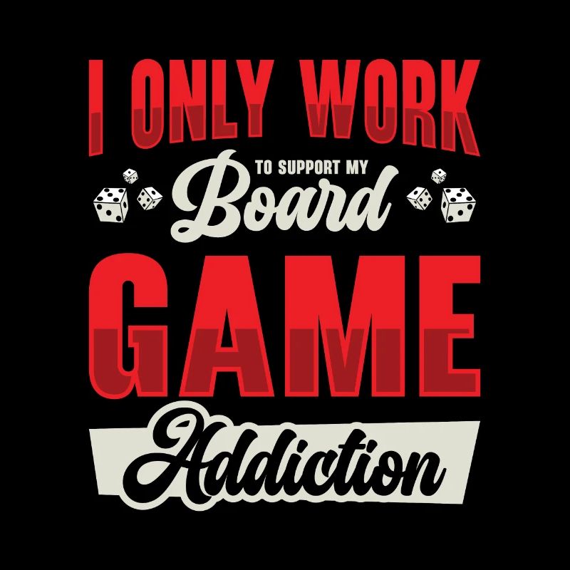 Board Game Addiction Board Game Fan Tabletop