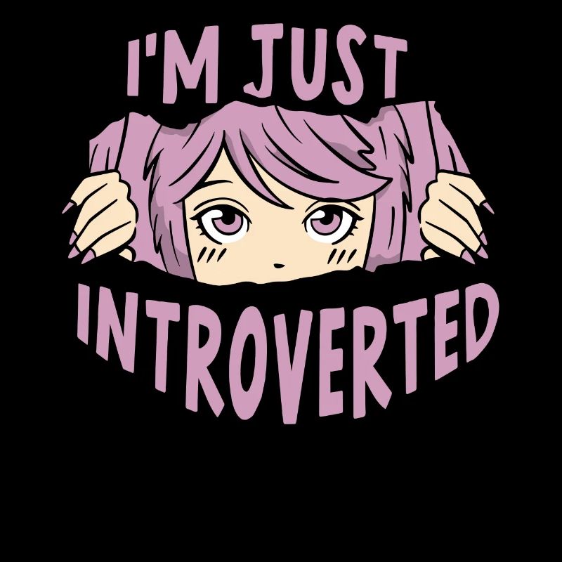 I'm just an introverted introvert